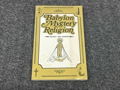 Babylon Mystery Religion: Ancient and Modern 1981 Edition by Ralph Woodrow