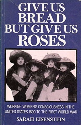 Give Up Bread But Give Us Roses: Wo..., Eisenstein, Sar