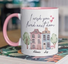 I Wish You Lived Next Door Personalized Mug, Gift For Best Friend 