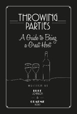 Luke Johnson Graeme Bo Throwing Parties: A Guide to Being a Great Ho (Hardback)
