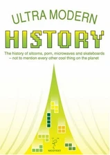 Ultra Modern History: The History of Sitcoms, Porn, Microwaves a
