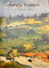 Catalogo della Mostra: - Sergio Scatizzi. Da Volterra a Siena. 