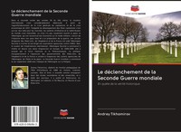 Andrey Tikhomirov | Le DéClenchement De La Seconde Guerre Mondiale | Taschenbuch