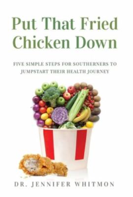 Put That Fried Chicken Down: Five Simple S... 9781647463373 by Whitmon, Jennifer
