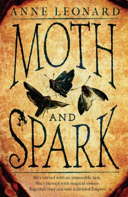 Moth and Spark by Anne Leonard PAPERBACK 9781472214850
