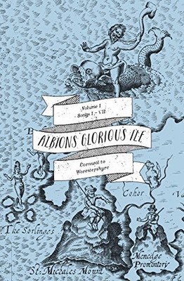 ALBION'S GLORIOUS ILE: VOLUME 1 - CORNWAL TO WORESTSHYRE By William Hole