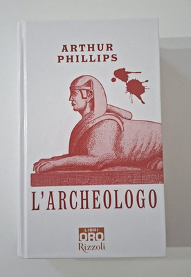 Arthur Phillips - Der Archäologe - Rizzoli