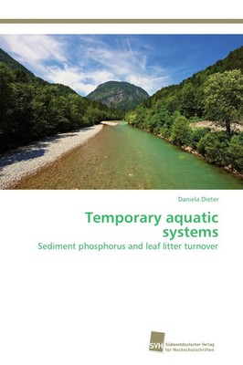 Temporary aquatic systems Sediment phosphorus and leaf litter turnover Dieter