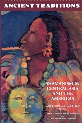 Ancient Traditions: Shamanism in Central Asia and the Americas