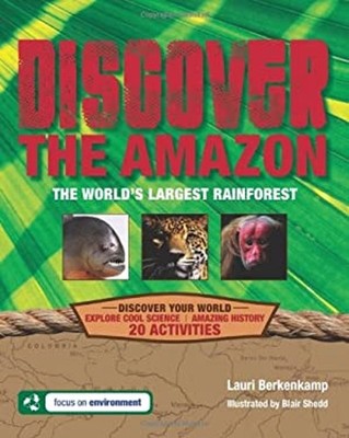 Discover the Amazon : The World's Largest Rainforest Paperback La