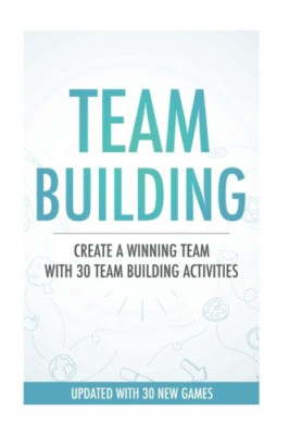 Team Building Activities: Create a Winning Team with 30 - Paperback NEW Webb, Da
