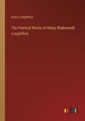 Henry Wadsworth  The Poetical Works of Henry Wadsworth  (Paperback) (UK IMPORT) - Picture 1 of 1