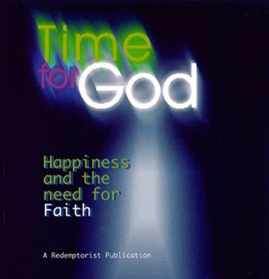 Time for God: Happiness and the Need for Faith,