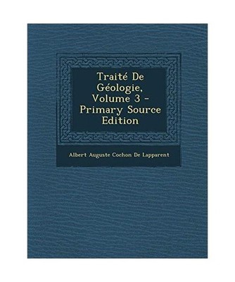 Traite de Geologie, Volume 3, De Lapparent, Albert Auguste Cochon