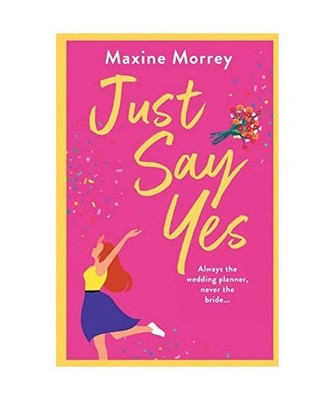 Just Say Yes, Maxine Morrey