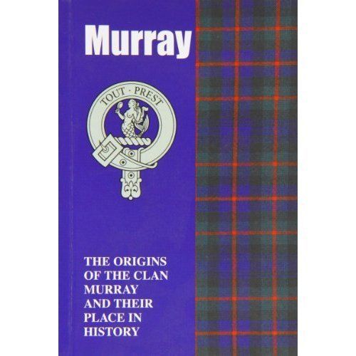 The Murray: The Origins of the Clan Murray and Their Place in History by ...