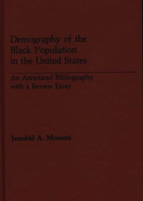 Demography Of The Black Population In The United States: An Annotated Bibli...
