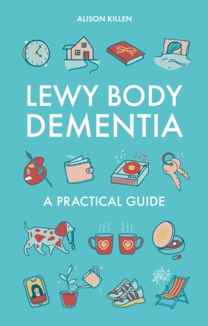 Lewy Body Dementia A Practical Guide by Alison Killen (Paperback Book) - Image 7