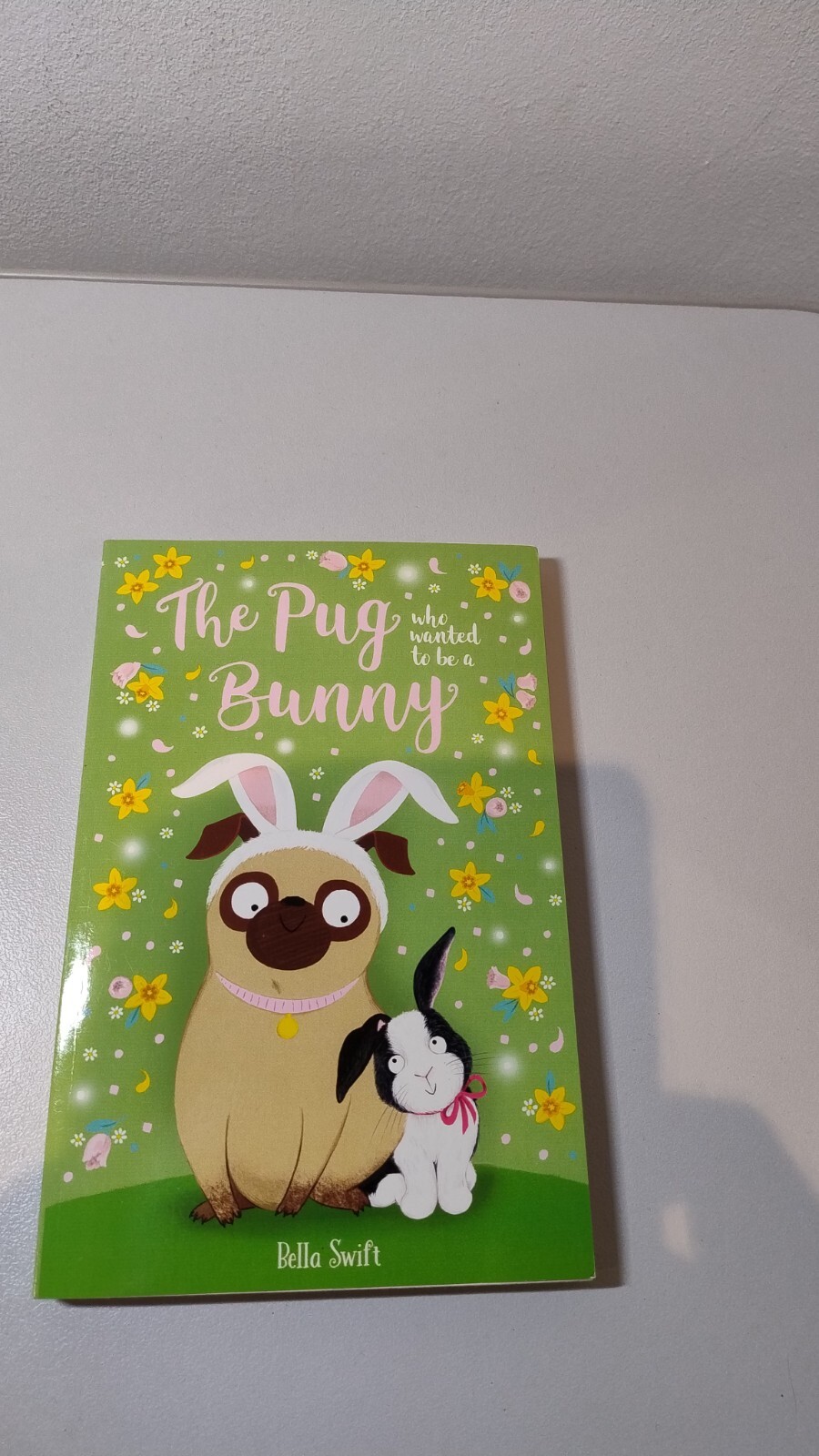 The Pug Who Wanted to Be a Bunny by Bella Swift (Paperback, 2020)