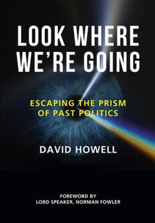 Thumbnail - Look Where We're Going: Escaping The Prism Of Past Politics | David