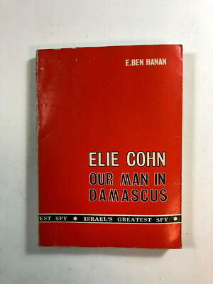 Elie Cohn Our Man In Damascus by E. Ben Hanan Pub: A.D.M. 1967 Paperback Book