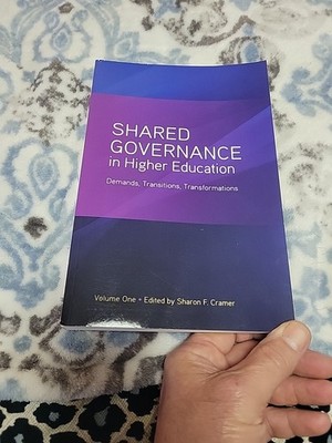 Shared Governance in Higher Education Vol. 1 : Demands, Transitions,...