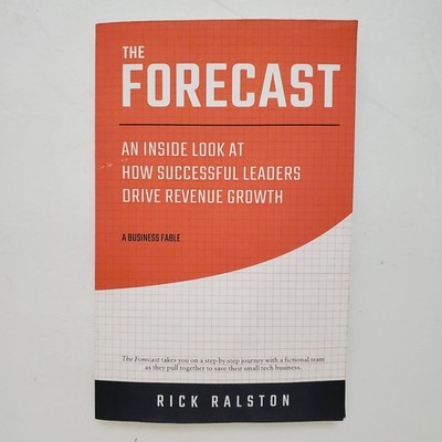 THE FORECAST How Leaders Drive Revenue Growth by RICK RALSTON (SOFTCOVER - GOOD)