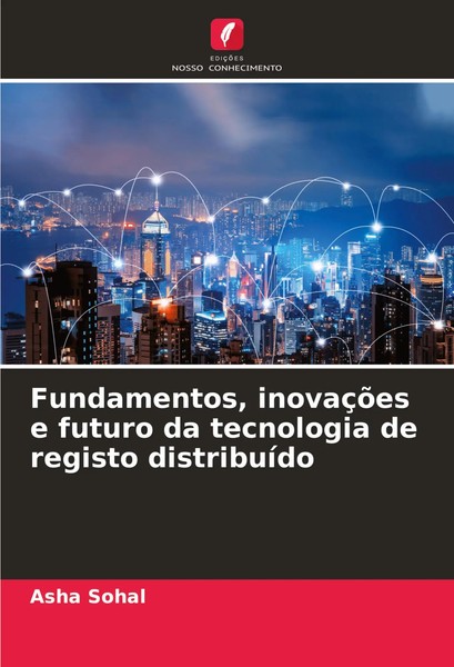 Fundamentos, InovaçõEs E Futuro Da Tecnologia De Registo DistribuíDo Asha Sohal-image