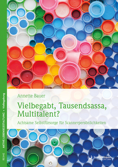 Vielbegabt, Tausendsassa, Multitalent? Annette Bauer 9783955716752
