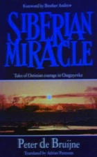 Siberian Miracle: Tales of Christian Courage in Chuguyevka By Pe