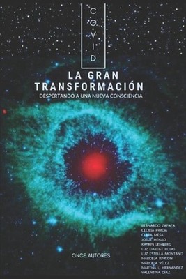 Covid La Gran Transformacin: Despertando a una nueva consciencia by Bernardo Zap