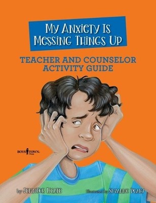 Jennifer  Licat My Anxiety is Messing Things Up - Teacher and Coun (Taschenbuch)