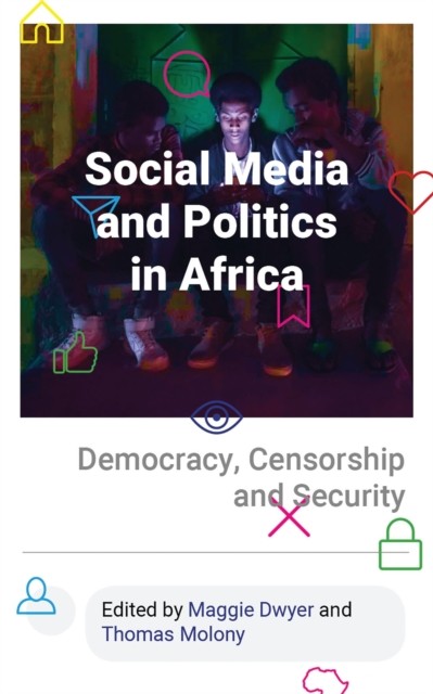 Social Media and Politics in Africa: Democracy, by Maggie Dwyer PAPERBACK