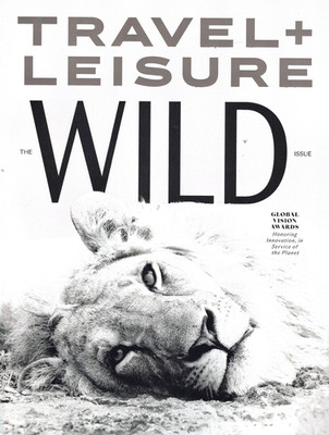 Travel + Leisure Magazine April 2026 The Wild Issue Global Vision Awards