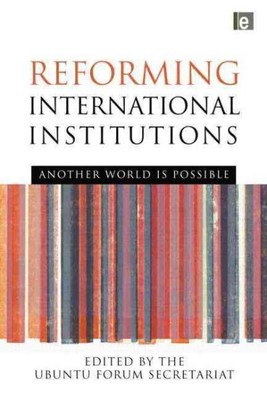 Reforming International Institutions : Another World Is Possible, Paperback b...
