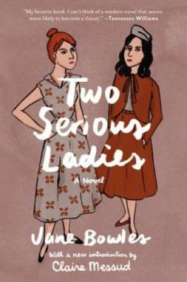 Two Serious Ladies: A Novel - Paperback By Bowles, Jane - GOOD