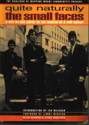Quite Naturally - The Small Faces - A Day by Day Guide to the Career of a Pop G