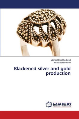 Michael Shoikhedbrod (u. a.) | Blackened silver and go*d production | Buch