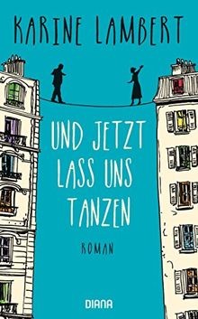 Und jetzt lass uns tanzen: Roman von Lambert, Karine | Buch | Zustand sehr gut