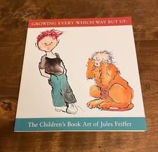 Growing Every Which Way But Up: The Children's Book Art of Jules Feiffer -Marcus Growing Every Which Way But Up: The Children's Book Art of Jules Feiffer -Marcus