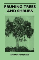 Ephraim Porter Felt | Pruning Trees And Shrubs | Taschenbuch | Englisch (2010)