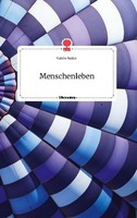 Menschenleben. Life Is A Story - Story.One Catrin Kutter