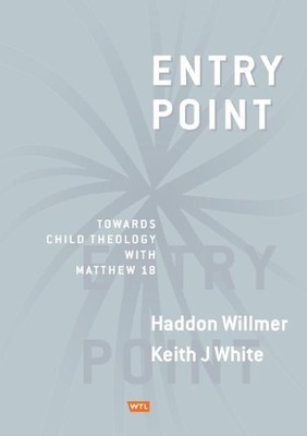 Entry Point: Towards Child Theology..., White, Keith J.