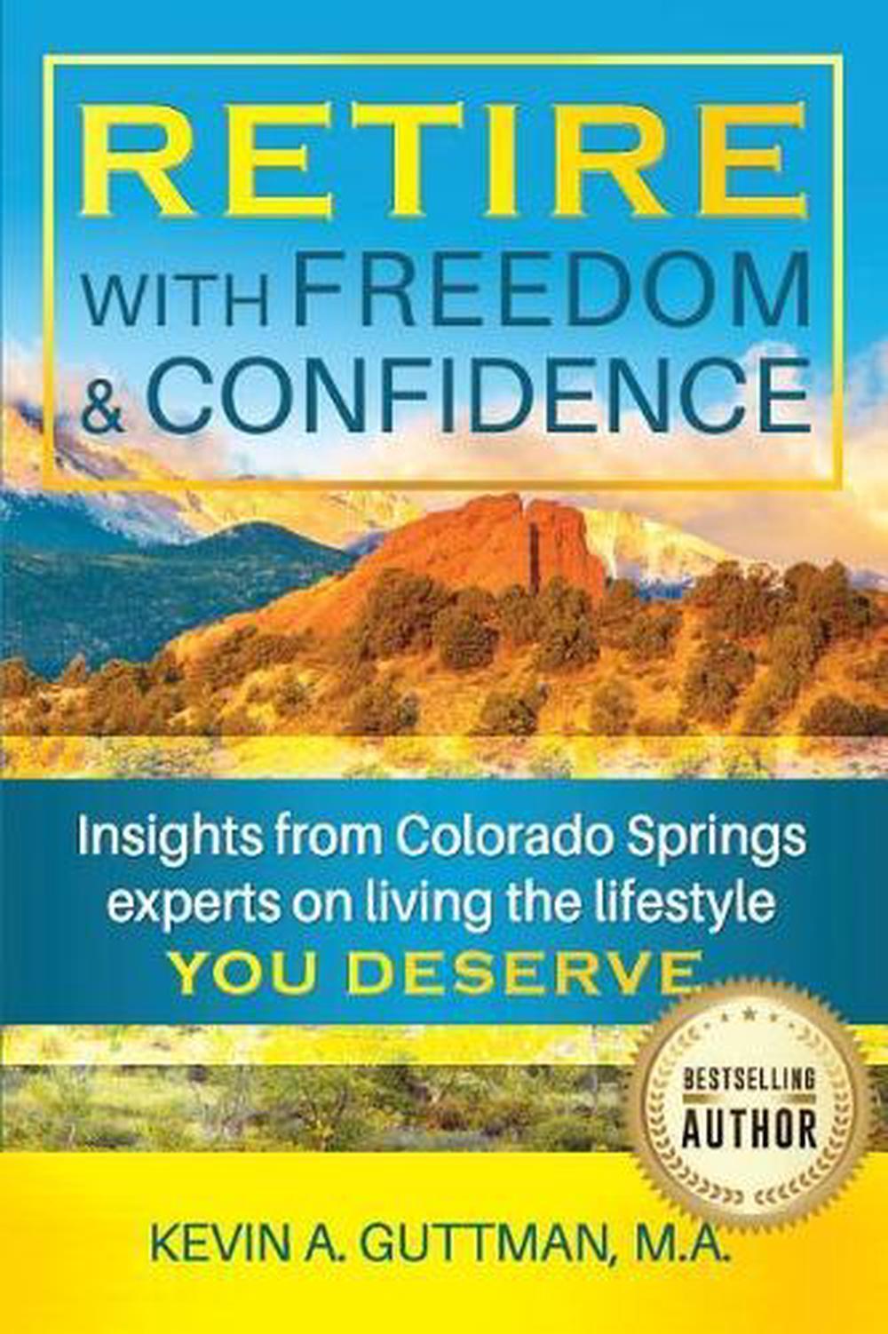 Retire with freedom and confidence: Insights from Colorado Springs experts on li