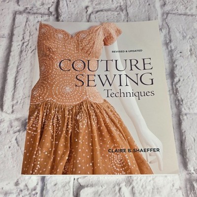 Couture Sewing Techniques By Claire B. Shaeffer Revised And Updated Paperback
