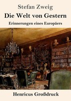 Die Welt Von Gestern (GroßDruck) | Erinnerungen Eines EuropäErs | Stefan Zweig