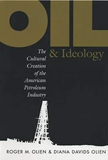 OIL AND IDEOLOGY: THE CULTURAL CREATION OF THE AMERICAN By Diana Davids Hinton