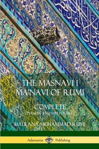 The Masnavi I Ma'navi of Rumi: Complete (Persian and Sufi Poetry) by Rumi: New