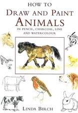 How to Draw and Paint Animals in Pencil, Charcoal, Line and Watercolour by Birch
