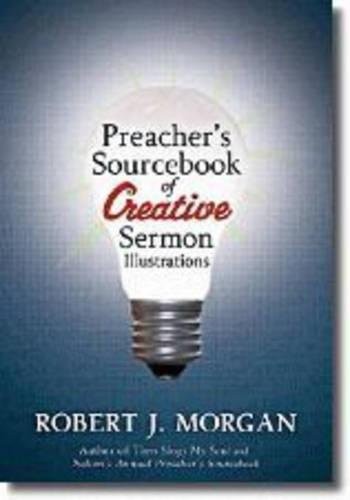 PREACHERS SOURCEBOOK OF CREATIVE SERMON,MORGAN ROBERT